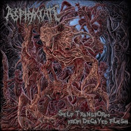 ASPHYXIATE (Indonesia) &lrm;&ndash; Self Transform from Decayed Flesh CD 2013